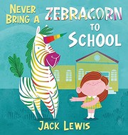Never bring a zebracorn to school Book cover