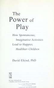 The power of play : how spontaneous, imaginative activities lead to happier, healthier children  Cover Image