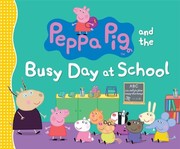 Peppa Pig and the busy day at school  Cover Image