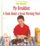 My breakfast : a book about a great morning meal  Cover Image