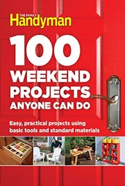 100 weekend projects anyone can do : easy, practical projects using basic tools and standard materials Book cover