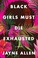 Go to record Black girls must die exhausted : a novel