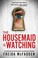Go to record The housemaid is watching
