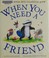 Go to record When you need a friend