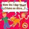 Go to record How do I say that? = Cómo se dice?