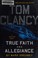 Go to record Tom Clancy : true faith and allegiance